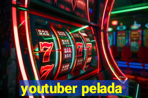 youtuber pelada